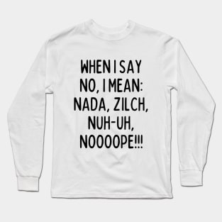 No means no! Long Sleeve T-Shirt